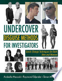 Undercover disguise methods for investigators : quick-change techniques for both men and women /