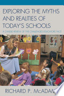 Exploring the myths and realities of today's schools : a candid review of the challenges educators face /