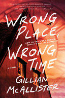 Wrong place wrong time : a novel /