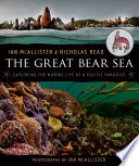 The Great Bear Sea : exploring the marine life of a Pacific paradise / Ian McAllister, Nicholas Read.