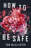 How to be safe : a novel /