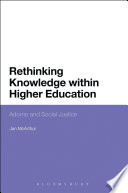 Rethinking knowledge within higher education : Adorno and social justice / Jan McArthur.