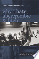 Why I hate Abercrombie & Fitch : essays on race and sexuality / Dwight A. McBride.