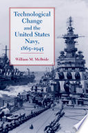 Technological change and the United States Navy, 1865-1945 /