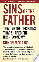 Sins of the Father : tracing the decisions that shaped the Irish economy /