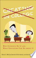 Cheating in college why students do it and what educators can do about it / Donald L. McCabe, Kenneth D. Butterfield and Linda K. Trevino.