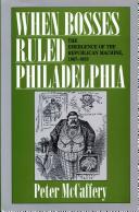 When bosses ruled Philadelphia : the emergence of the Republican machine, 1867-1933 /