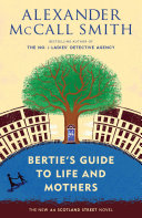 Bertie's guide to life and mothers / Alexander McCall Smith ; illustrations by Iain McIntosh.