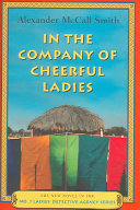 In the company of cheerful ladies / Alexander McCall Smith.