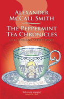 The peppermint tea chronicles / Alexander McCall Smith.