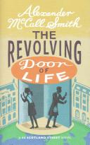 The revolving door of life : a 44 Scotland Street novel /