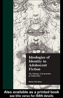 Ideologies of identity in adolescent fiction : the dialogic construction of subjectivity /