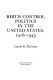 Birth control politics in the United States, 1916-1945 /