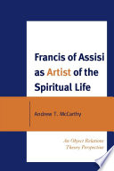 Francis of Assisi as artist of the spiritual life : an object relations theory perspective /