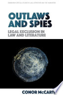 Outlaws and spies : legal exclusion in law and literature /