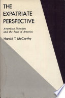 The expatriate perspective: American novelists and the idea of America / [by] Harold T. McCarthy.