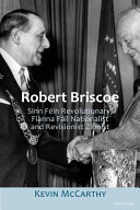 Robert Briscoe : Sinn Fé́in Revolutionary, Fianna Fáil Nationalist and Revisionist Zionist /