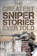 The greatest sniper stories ever told / edited by Tom McCarthy.