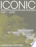 Iconic : modern Australian houses 1950-2000 /