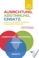 Ausrichtung, Abstimmung, Einsatz  : Durch Leadership Bessere Ergebnisse Erzielen /