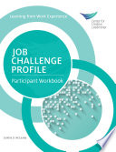 Job challenge profile : participant workbook / Cynthia D. McCauley ; Center for Creative Leadership.