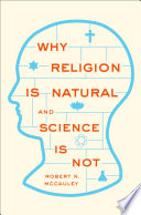 Why Religion is Natural and Science is Not.