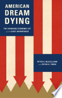 American dream dying : the changing economic lot of the least advantaged / Peter D. McClelland and Peter H. Tobin.