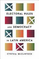 Electoral rules and democracy in Latin America / Cynthia McClintock.