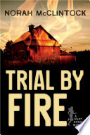 Trial by fire / Norah McClintock.
