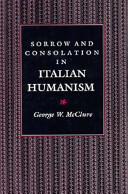 Sorrow and consolation in Italian humanism / George W. McClure.