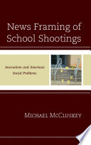 News framing of school shootings : journalism and American social problems /