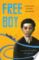 Free boy : a true story of slave and master /