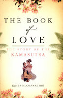 The book of love : the story of the kamasutra / James McConnachie.