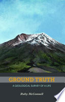 Ground truth : a geological survey of a life /