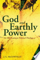 God and earthly power : an Old Testament political theology, Genesis-Kings /