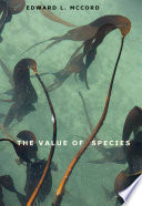 The value of species / Edward L. McCord.