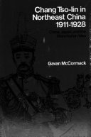 Chang Tso-lin in northeast China, 1911-1928 : China, Japan, and the Manchurian idea /