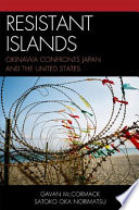 Resistant islands : Okinawa confronts Japan and the United States / Gavan McCormack and Satoko Oka Norimatsu.