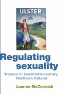 Regulating sexuality : women in twentieth-century Northern Ireland /