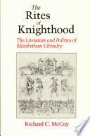 The rites of knighthood : the literature and politics of Elizabethan chivalry /