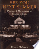 See you next summer : postcard memories of Sparrow Lake resorts /
