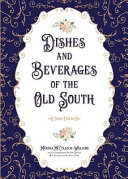Dishes & beverages of the Old South / Martha McCulloch-Williams ; with a new forward by Sheri Castle and an introduction by John Egerton.
