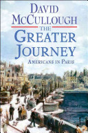 The greater journey : Americans in Paris / David McCullough.