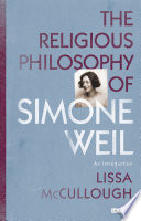 The religious philosophy of Simone Weil : an introduction /