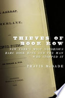 Thieves of Book Row : New York's most notorious rare book ring and the man who stopped it / Travis McDade.