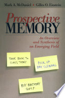 Prospective memory : an overview and synthesis of an emerging field /