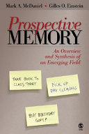 Prospective memory : an overview and synthesis of an emerging field /