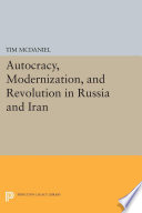Autocracy, Modernization, and Revolution in Russia and Iran.