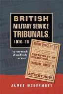 British military service tribunals, 1916-1918 : 'a very much abused body of men' /