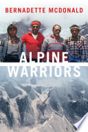 Alpine warriors / Bernadette McDonald.